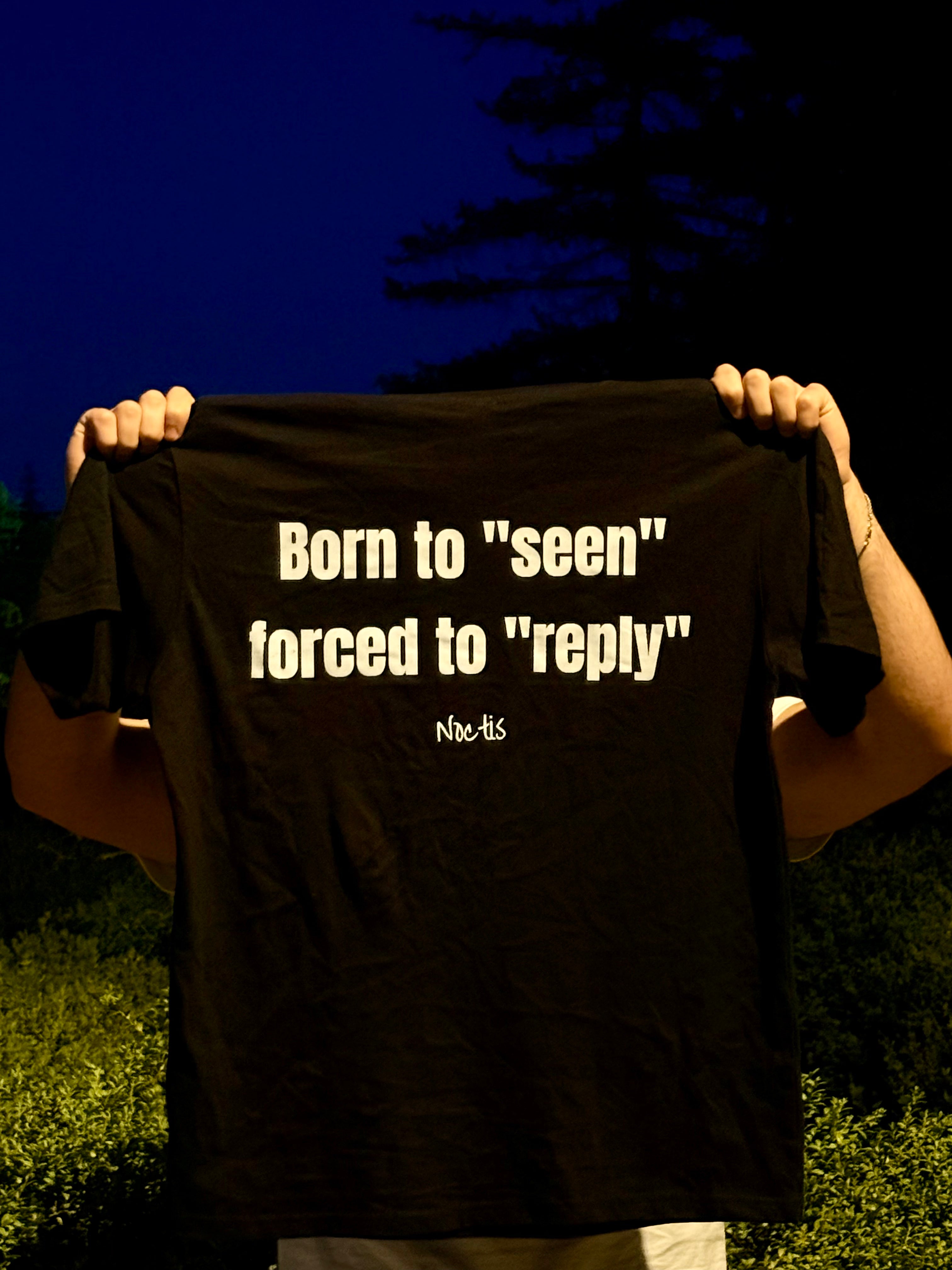 BORN TO "SEEN" FORCED TO "REPLY"