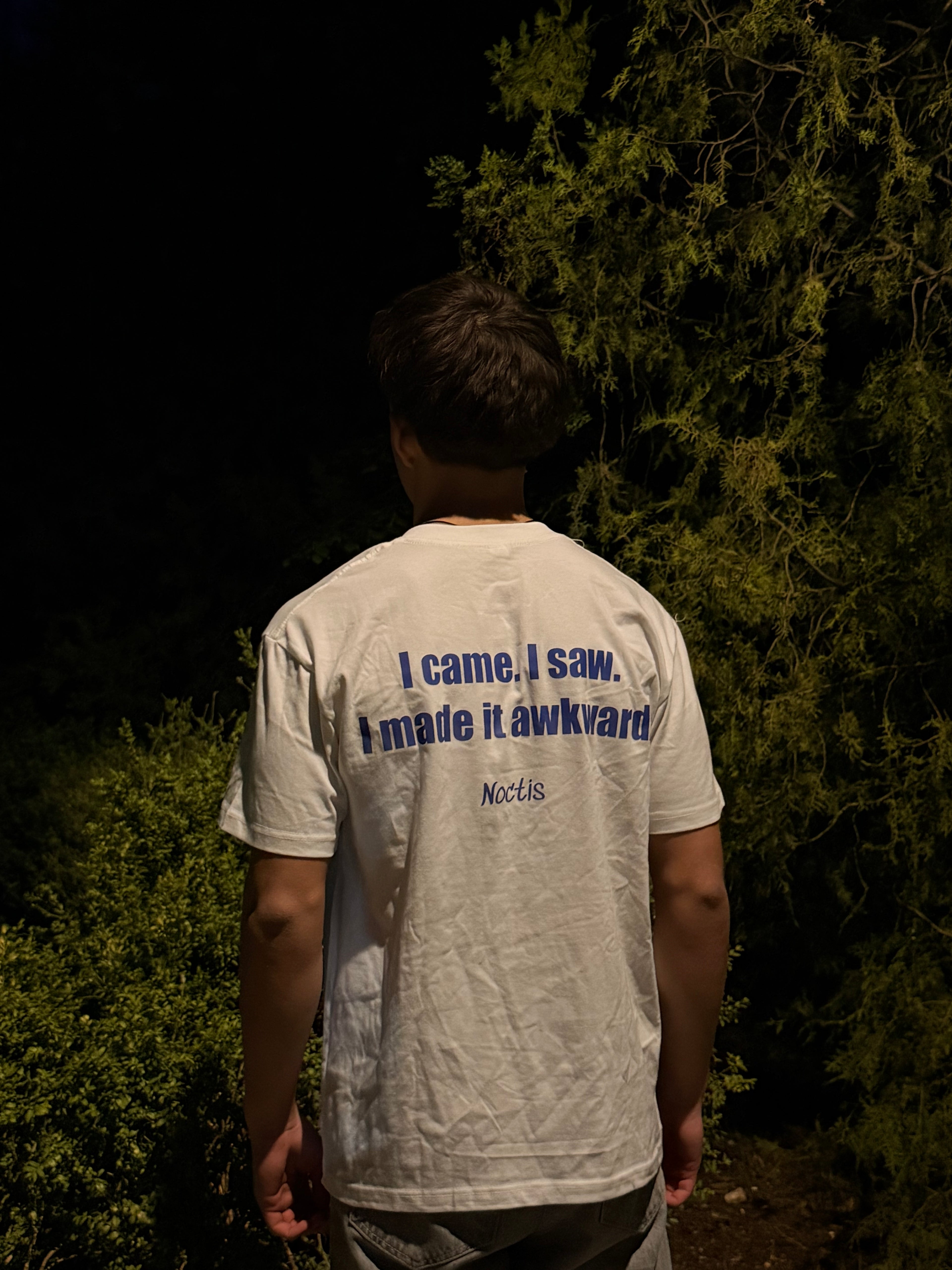 I CAME.I SAW.I MADE IT AKWARD.